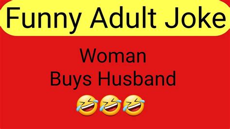 Funny Adult Joke To Make You Laugh Woman Buys A Husband Funny Jokes Laugh Youtube Husband