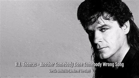 Bj Thomas Another Somebody Done Somebody Wrong Song Versão Reduzida Youtube