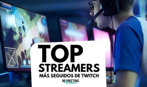 Top 20 Los Streamers Más Seguidos En Twitch En Español Y En El Mundo
