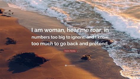 Helen Reddy Quote “i Am Woman Hear Me Roar In Numbers Too Big To