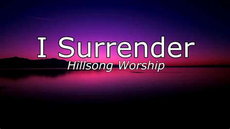 I Surrender With Lyrics By Hillsong Worship BacksliderMeTv Christian Music Worship Songs YouTube