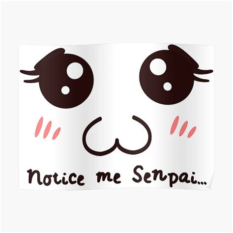 Senpai Notice Me V2 Poster By The 240 Zed Redbubble