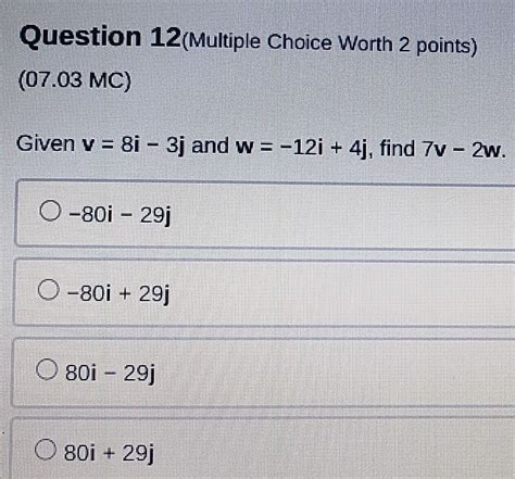 Solved Question Multiple Choice Worth Points MC Given V I J And W I J