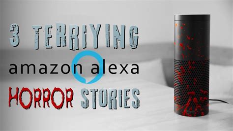 3 amazon alexa horror stories best and scariest internet stories youtube