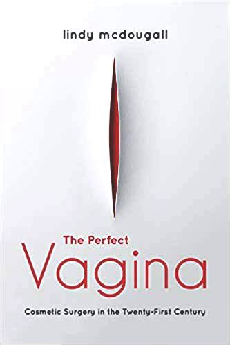 کتاب The Perfect Vagina Cosmetic Surgery in the Twenty First Century