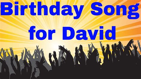 Birthday Song For David Happy Birthday Song For David Youtube
