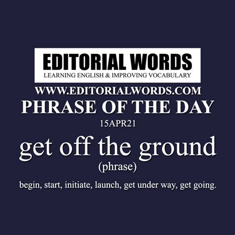 Phrase Of The Day Get Off The Ground 15apr21 Editorial Words