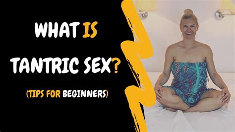 How To Start Practicing Tantric Sex For Beginners Youtube