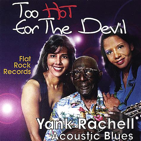 Too Hot For The Devil By Yank Rachell