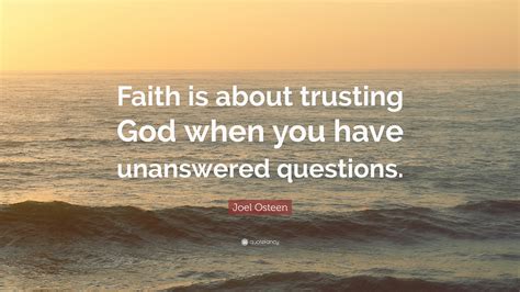 Joel Osteen Quote Faith Is About Trusting God When You Have