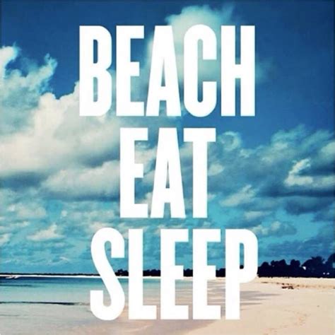 Beach Eat Sleep Is A Great Vacation Combination Beachvacation I