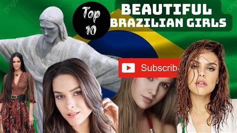 brazilian girls top 10 most beautiful brazilian girls youtube
