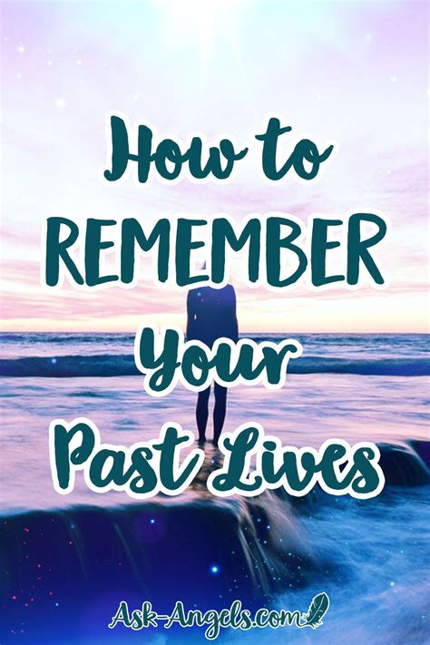 How To Remember Your Past Lives If You Are Curious About Some Of The
