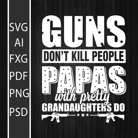 Guns Dont Kill People Grandpas With Pretty Granddaughters Do Etsy