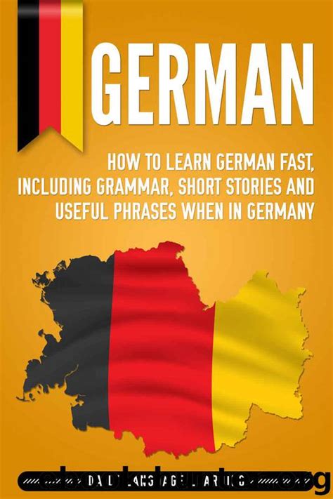 German How To Learn German Fast Including Grammar Short Stories And