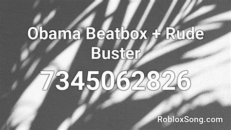 Obama Beatbox Rude Buster Roblox Id Roblox Music Codes
