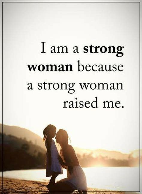 Woman Quotes I Am A Strong Woman Because A Strong Woman Raised Me