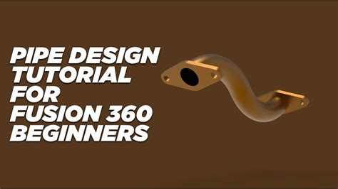 Pipe Design Tutorial In Fusion 360 For Absolute Beginners Youtube