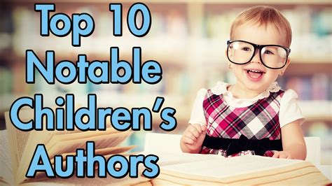 Top 10 Notable Childrens Authors Youtube