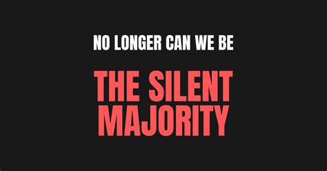 No Longer Can We Be The Silent Majority No Longer Can We Be The Silent Majority Sticker