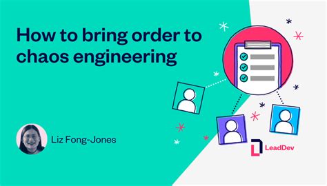 How To Bring Order To Chaos Engineering Leaddev