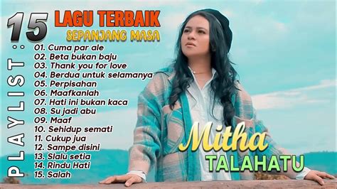 Full Album Mitha Talahatu 15 Lagu Ambon Terbaik Terpopuler 2022 Youtube