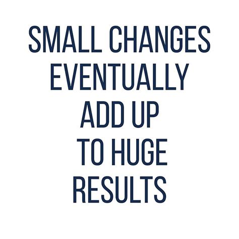 Inspirational Quotes Small Changes Richi Quote