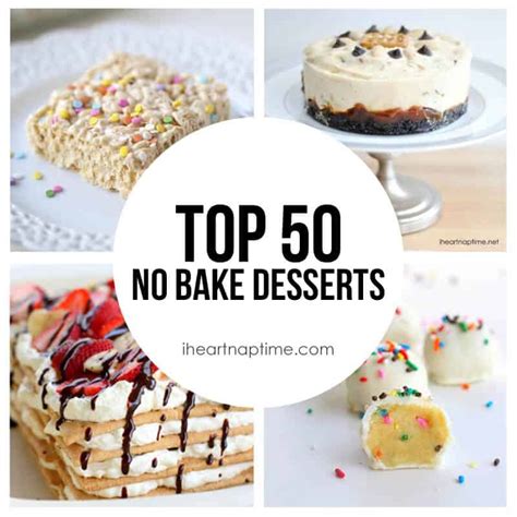 Top 50 No Bake Desserts Round Up I Heart Nap Time