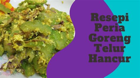 Telur goreng masak kicap mudah. Resepi Peria Goreng Telur Hancur - YouTube