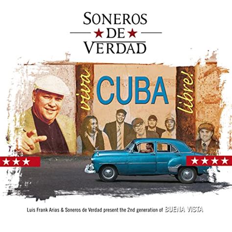 Viva Cuba Libre By Luis Frank Arias And Soneros De Verdad On Amazon