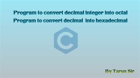 C Program To Convert A Decimal Integer To Octal Or Hexadecimal Youtube