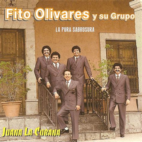 Juana La Cubana Album By Fito Olivares Y Su Grupo Apple Music