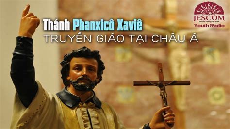 Youth Radio Thánh Phanxico Xavie Truyền Giáo Tại Châu Á Youtube