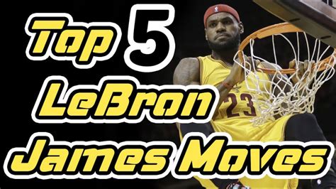 TOP 5 POWERFUL LeBron James Basketball Moves YouTube