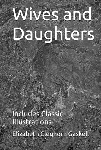 Wives And Daughters Includes Classic Illustrations By Elizabeth Cleghorn Gaskell Goodreads