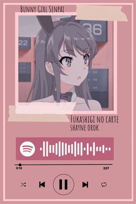 Bunny Girl Senpai Spotify Code Fukashigi No Carte Anime Songs