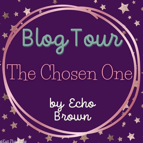 Blog Tour The Chosen One By Echo Brown Reading Journal Kait Plus Books