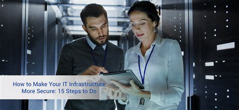 How To Make Your It Infrastructure More Secure 15 Steps To Do