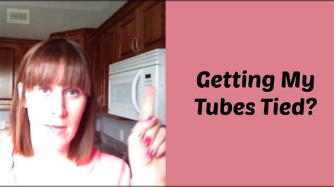 Getting My Tubes Tied Youtube