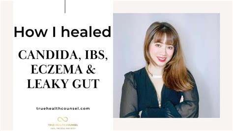 How I Healed Candida Ibs Eczema And Leaky Gut Youtube