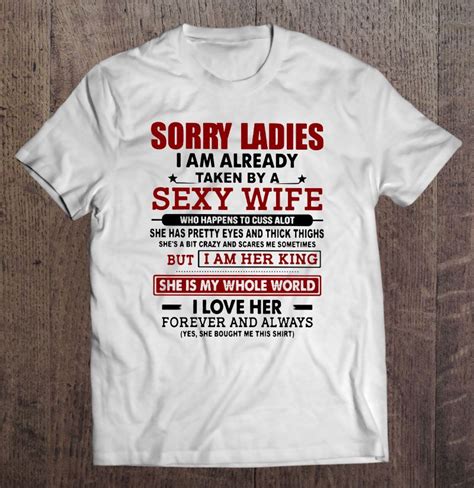 Sorry Ladies I Am Already Taken By A Sexy Wife T Shirts Teeherivar