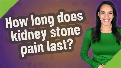 How Long Does Kidney Stone Pain Last Youtube