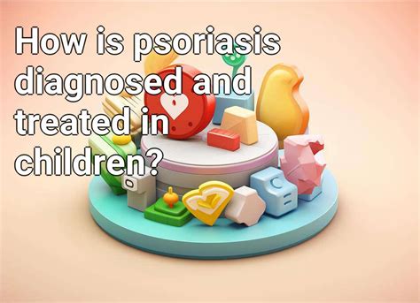 How Is Psoriasis Diagnosed And Treated In Children Healthgovcapital
