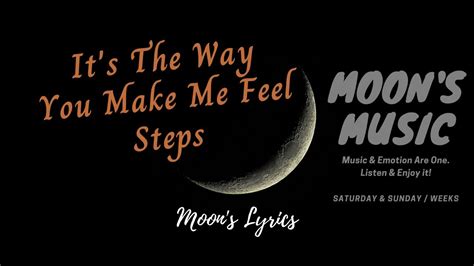 Its The Way You Make Me Feel Steps ♪ Lyrics Moons Music Channel