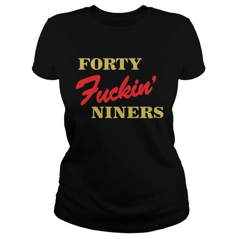 Forty Fuckin Niners Tshirt Trend T Shirt Store Online