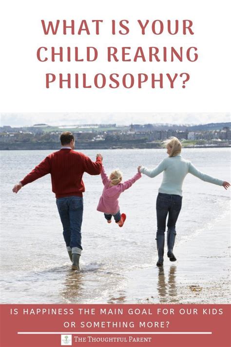 What Is Your Child Rearing Philosophy The Thoughtful Parent Child