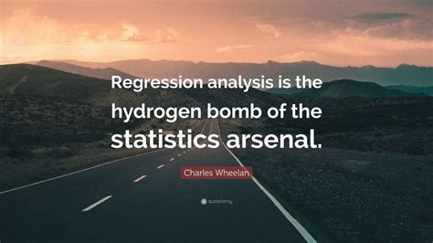 Regression to the mean (rtm), a widespread statistical phenomenon that occurs when a nonrandom sample is selected from a population and the two variables of interest measured are imperfectly correlated. Charles Wheelan Quote: "Regression analysis is the hydrogen bomb of the statistics arsenal." (2 ...