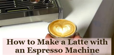 How To Make A Latte With An Espresso Machine Coffee Lounge