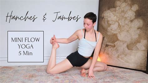 5 Min Yoga Ouverture Des Hanches Souplesse Des Jambes YouTube