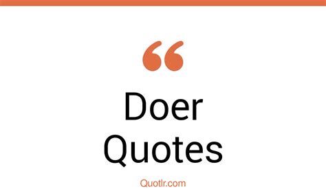 45 Captivate Doer Quotes That Will Unlock Your True Potential